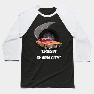 CRUISIN CHARM CITY DESIGN Baseball T-Shirt